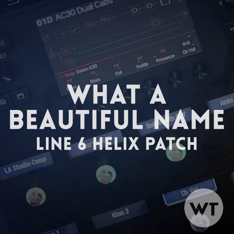 What A Beautiful Name (Hillsong Worship) Line 6 Helix Patch Worship