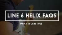 Helix FAQs: Which IR cabs I use Helix FAQs - Which IR Cabs I Use