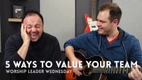 5 ways to value your worship team (and create a culture where people love to serve) WLW - 5 ways to value your team